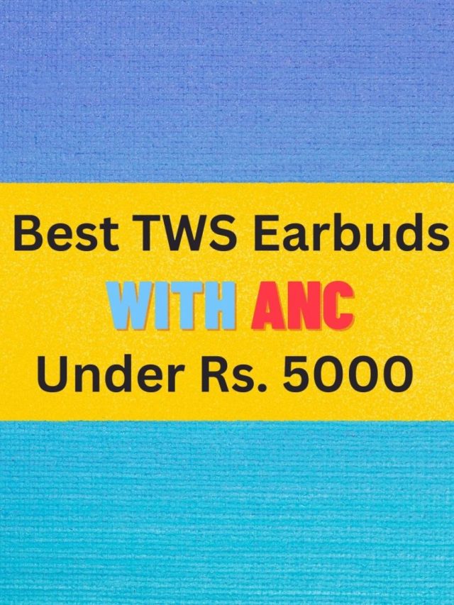Best TWS Earbuds with ANC under 5000