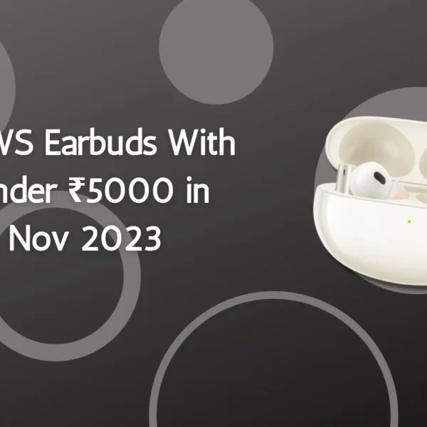 Best TWS Earbuds with ANC under 5000 in india in Nov 2023