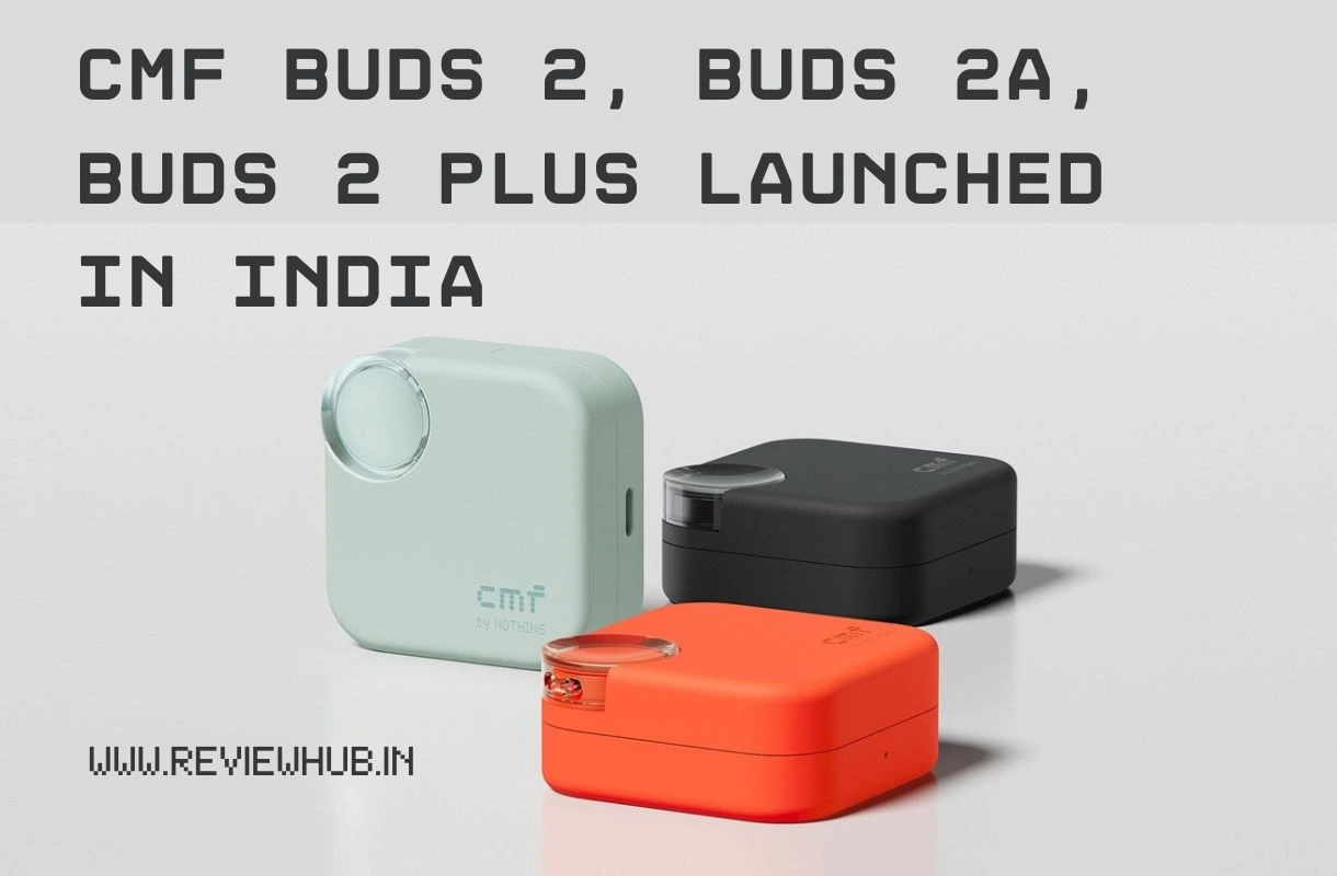 CMF Buds 2, Buds 2a & Buds 2 Plus