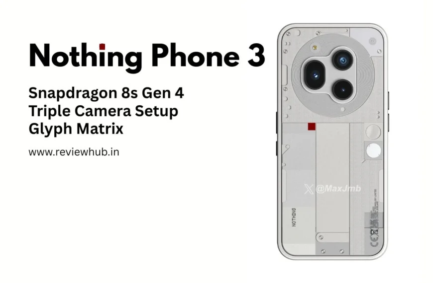 Nothing Phone 3 Leaked: Snapdragon 8s Gen 4, Design Leaks, and Expected Specs